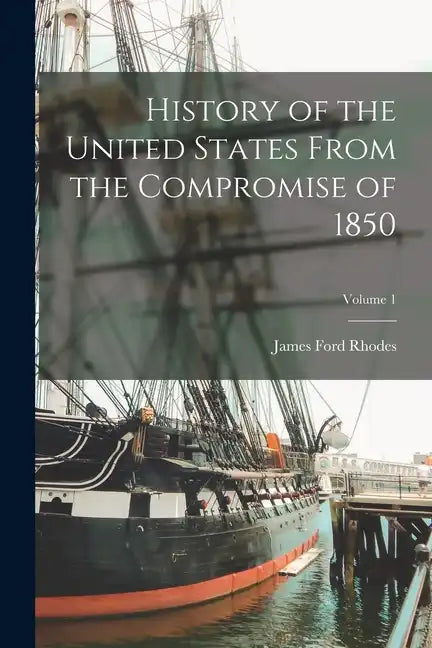 History of the United States From the Compromise of 1850; Volume 1 - Paperback
