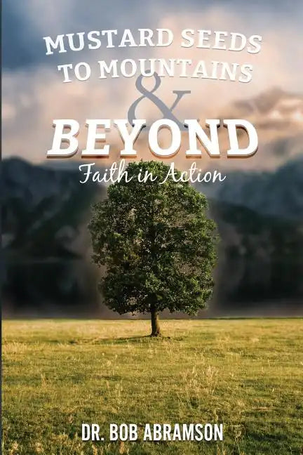 Mustard Seeds to Mountains and Beyond - Faith in Action - Paperback