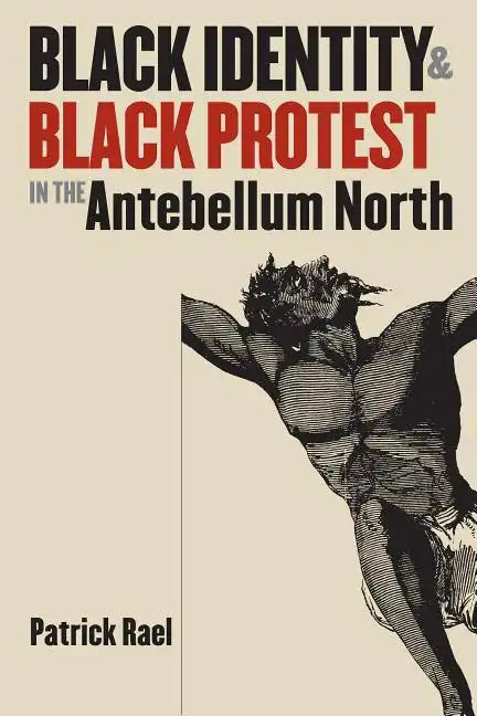 Black Identity and Black Protest in the Antebellum North - Paperback