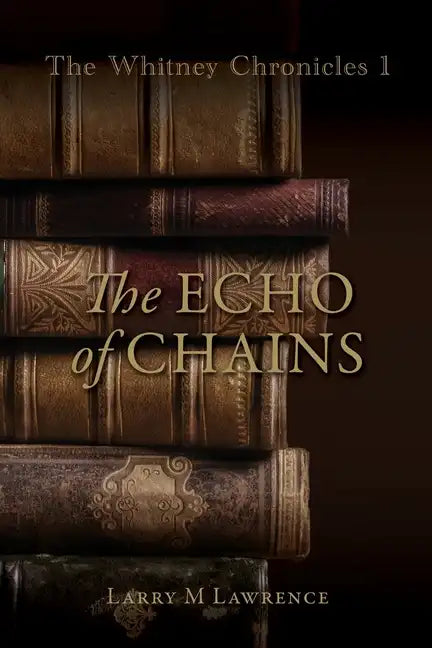 The Whitney Chronicles 1: The Echo of Chains - Paperback