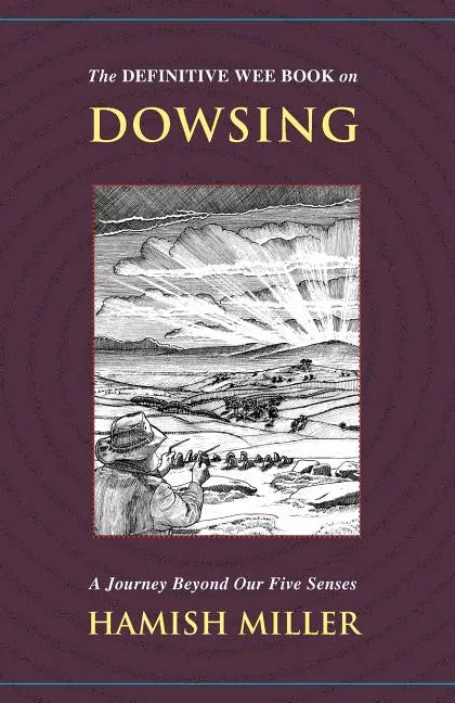 The Definitive Wee Book on Dowsing: A Journey Beyond Our Five Senses - Paperback