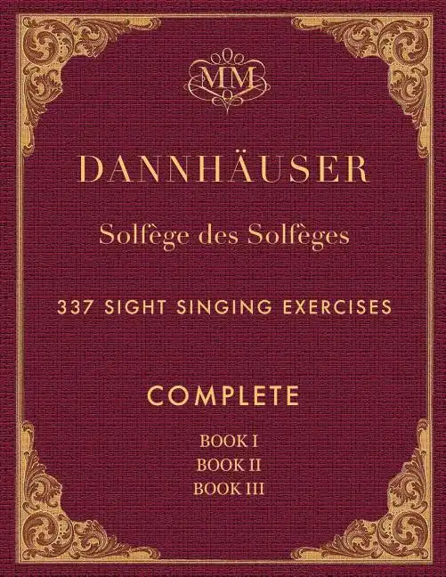 Solfège des Solfèges, Complete, Book I, Book II and Book III: 337 Sight Singing Exercises - Paperback