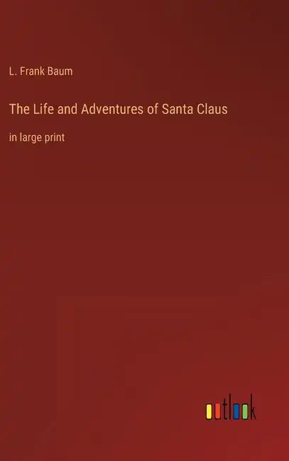 The Life and Adventures of Santa Claus: in large print - Hardcover