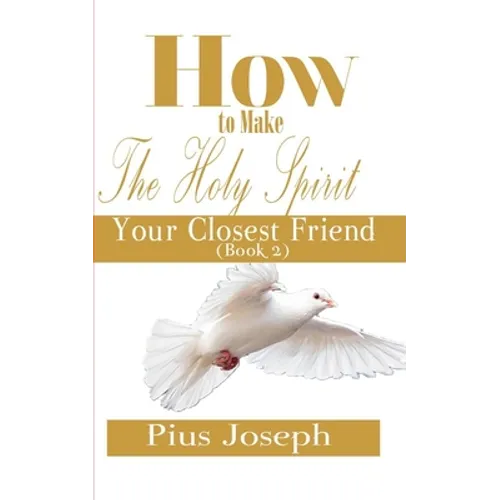 How to make the Holy Ghost Your Closest Friend - Paperback