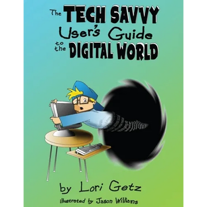 The Tech Savvy User's Guide to the Digital World: Second Edition - Paperback