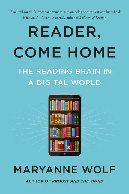 Reader, Come Home: The Reading Brain in a Digital World - Paperback