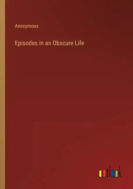 Episodes in an Obscure Life - Paperback