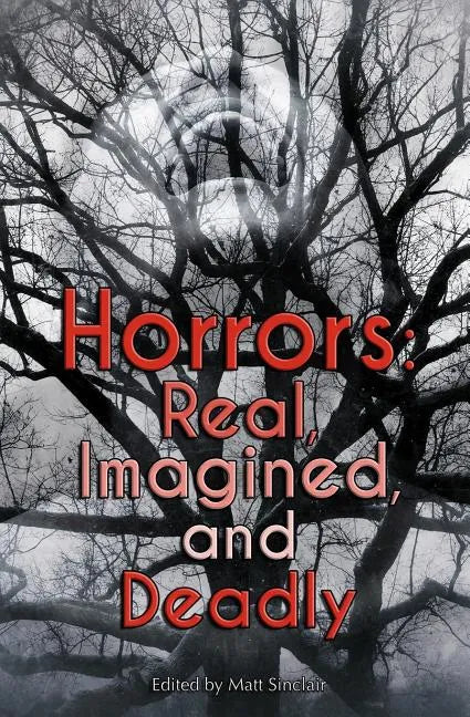 Horrors: Real, Imagined, and Deadly - Paperback