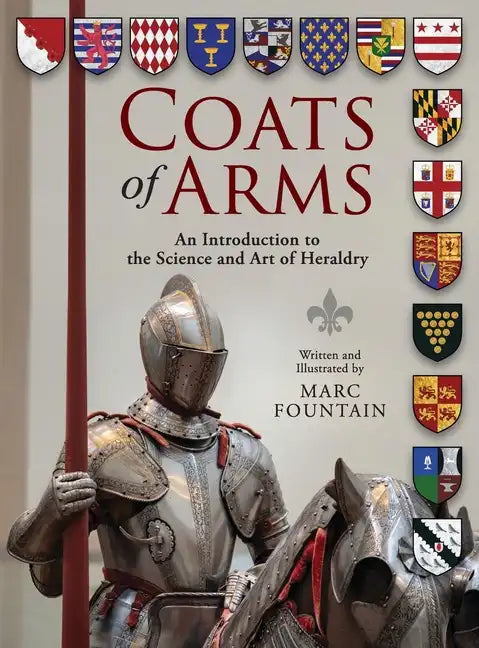 Coats of Arms: An Introduction to The Science and Art of Heraldry - Hardcover
