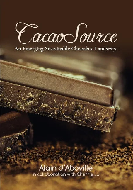CacaoSource: An Emerging Sustainable Chocolate Landscape - Paperback