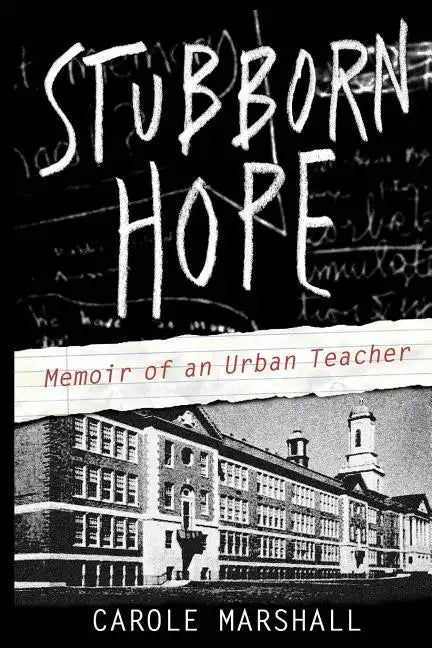 Stubborn Hope: Memoir of an Urban Teacher - Paperback