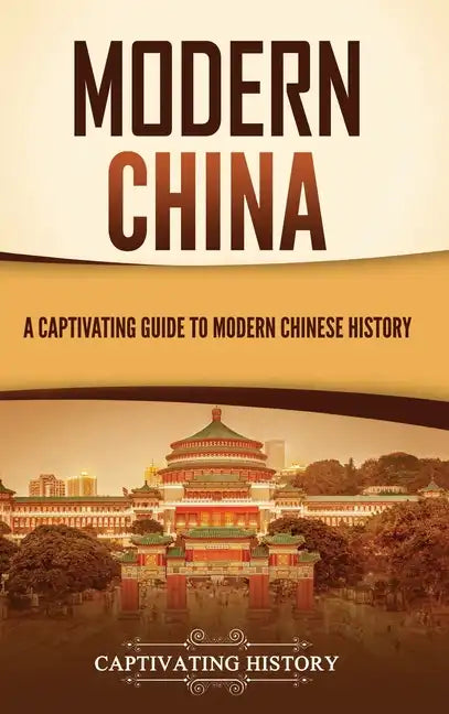 Modern China: A Captivating Guide to Modern Chinese History - Hardcover