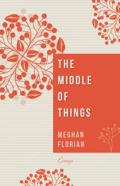 The Middle of Things: Essays - Paperback