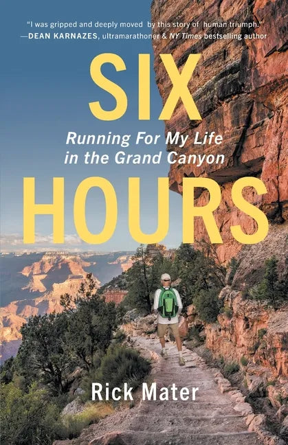 Six Hours: Running For My Life in the Grand Canyon - Paperback