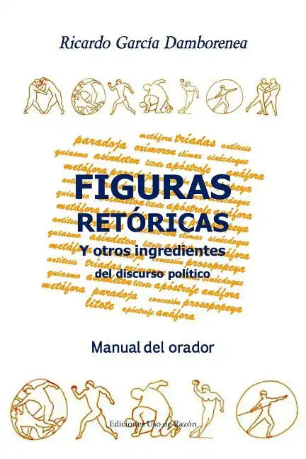 Figuras retóricas y otros ingredientes del discurso político: Manual del orador - Paperback