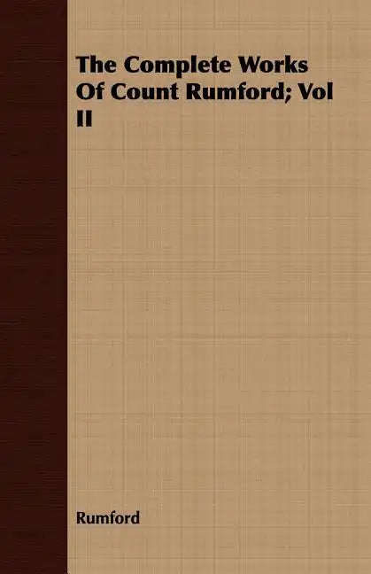 The Complete Works Of Count Rumford; Vol II - Paperback