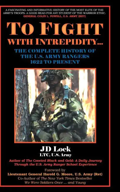 To Fight with Intrepidity: The Complete History of the U.S. Army Rangers 1622 to Present - Hardcover