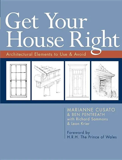 Get Your House Right: Architectural Elements to Use & Avoid - Paperback