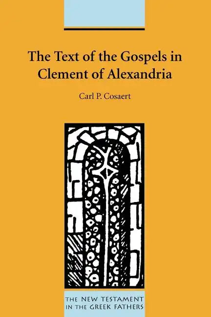 The Text of the Gospels in Clement of Alexandria - Paperback