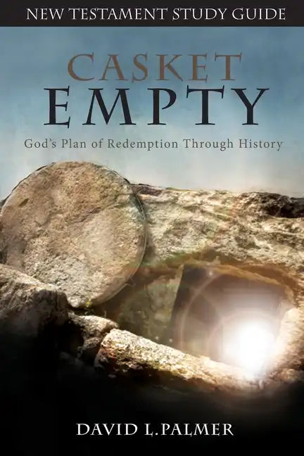 CASKET EMPTY God's Plan of Redemption through History: New Testament Study Guide - Paperback