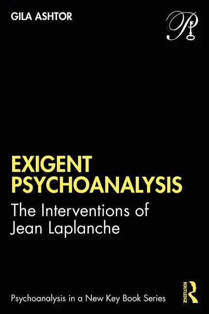 Exigent Psychoanalysis: The Interventions of Jean LaPlanche - Paperback