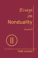 Essays on Nonduality, Volume II - Paperback