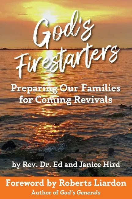 God's Firestarters: Preparing Our Families for Coming Revivals - Paperback