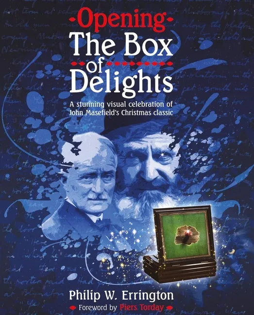 Opening the Box of Delights: A Stunning Visual Celebration of John Masefield's Christmas Classic - Hardcover