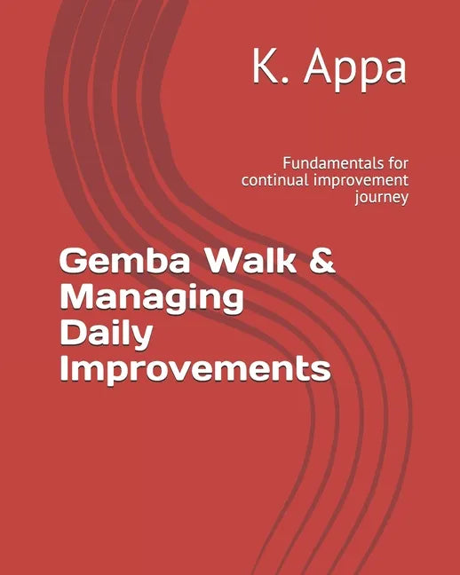 Gemba Walk & Managing Daily Improvements: Fundamentals for continual improvement journey - Paperback