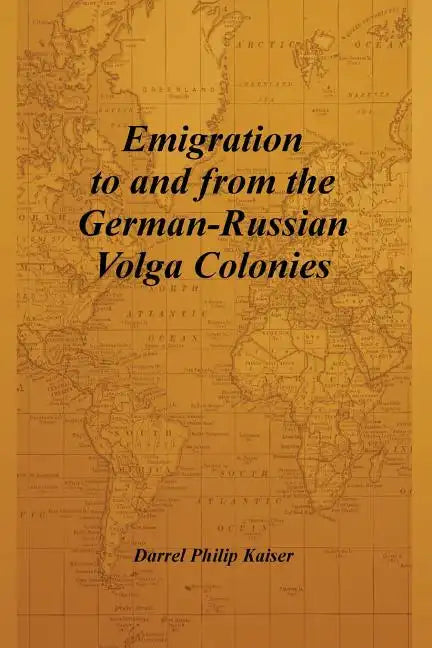 Emigration to and from the German-Russian Volga Colonies - Paperback