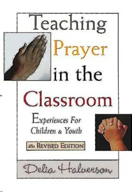 Teaching Prayer in the Classroom: Experiences for Children and Youth - Paperback