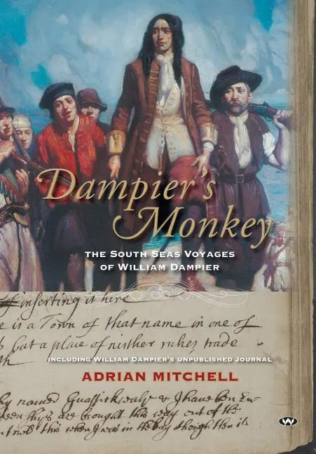 Dampier's Monkey: The south seas voyages of William Dampier - Paperback