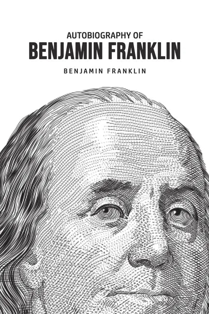 Autobiography of Benjamin Franklin - Paperback