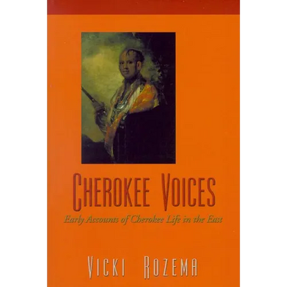Cherokee Voices: Early Accounts of Cherokee Life in the East - Paperback