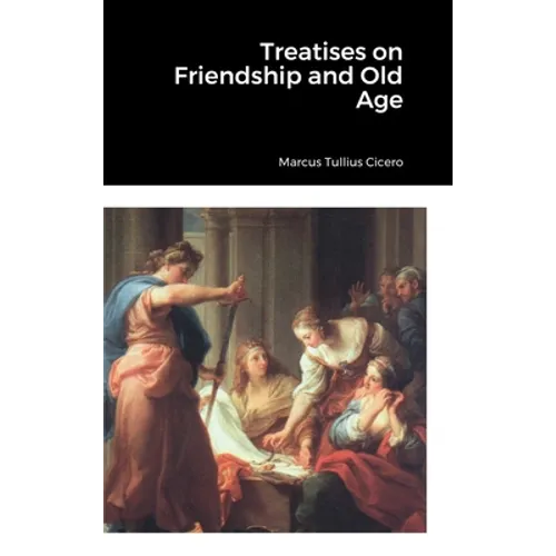 Treatises on Friendship and Old Age - Hardcover