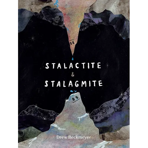 Stalactite & Stalagmite: A Big Tale from a Little Cave - Hardcover