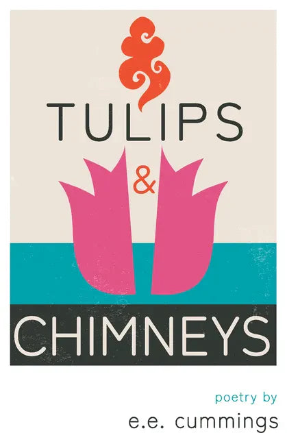 Tulips and Chimneys - Poetry by e.e. cummings - Paperback