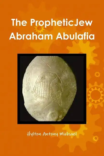 The Jewish Prophet Abraham Abulafia and His Gospel - Paperback