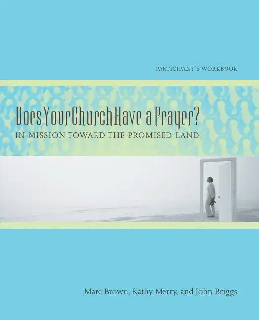 Does Your Church Have a Prayer? Participant's Workbook: In Mission Toward the Promised Land - Paperback