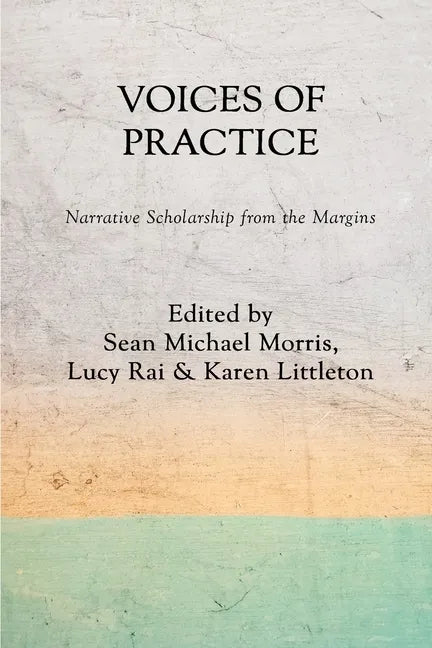 Voices of Practice: Narrative Scholarship from the Margins - Paperback
