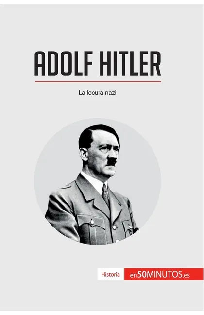 Adolf Hitler: La locura nazi - Paperback