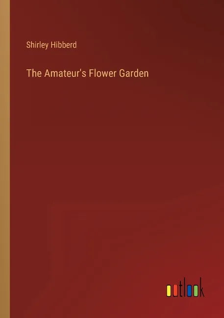 The Amateur's Flower Garden - Paperback
