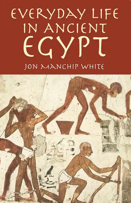 Everyday Life in Ancient Egypt - Paperback