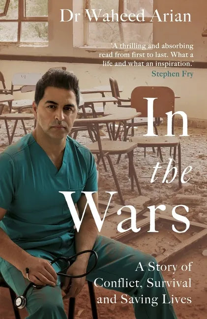 In the Wars: A Doctor's Story of Conflict, Survival and Saving Lives - Paperback