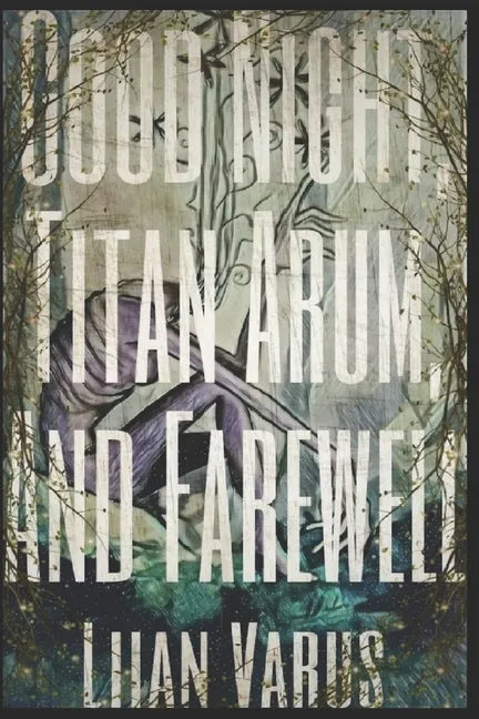 Good Night, Titan Arum, And Farewell - Paperback