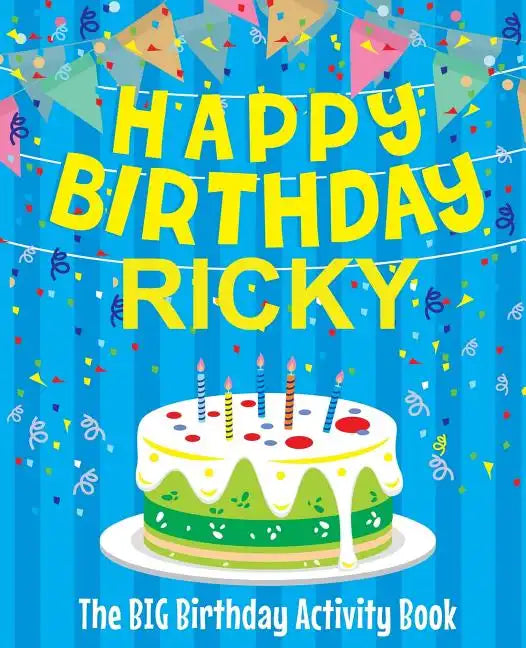 Happy Birthday Ricky - The Big Birthday Activity Book: Personalized Children's Activity Book - Paperback