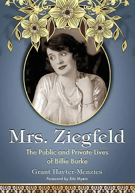 Mrs. Ziegfeld: The Public and Private Lives of Billie Burke - Paperback