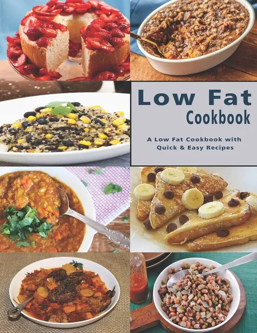 Low Fat Cookbook: A Low Fat Cookbook with Quick & Easy Recipes - Paperback