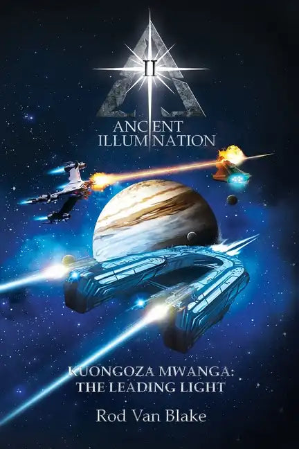 Ancient Illumination II: Kuongoza Mwanga: The Leading Light - Paperback