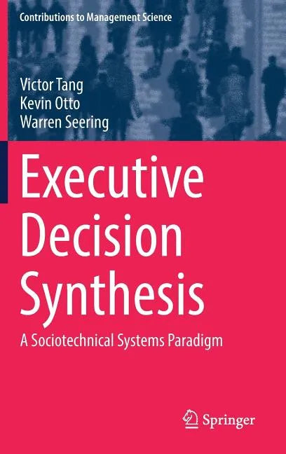 Executive Decision Synthesis: A Sociotechnical Systems Paradigm - Hardcover